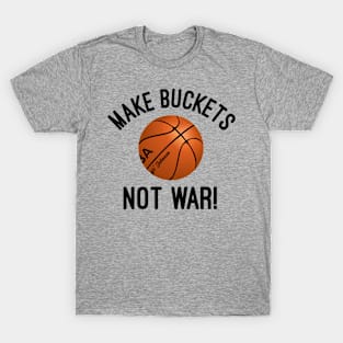 Make Buckets Not War 2 T-Shirt